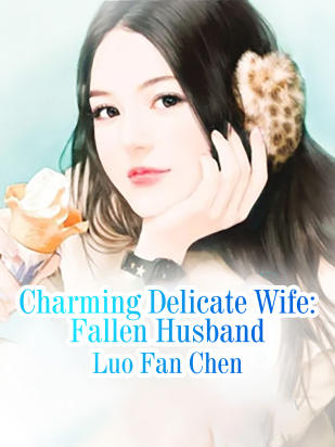 Charming Delicate Wife: Fallen Husband